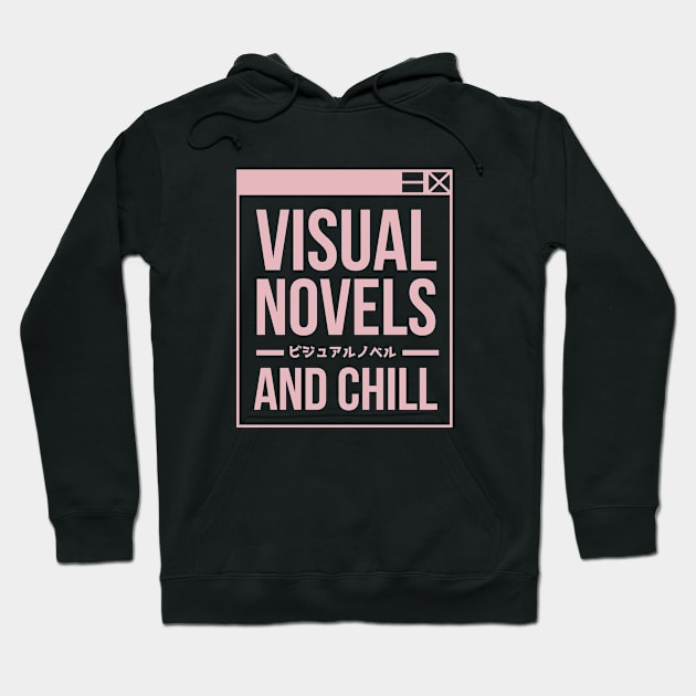 Visual Novels And Chill - Funny Otaku Gamer Quotes Hoodie by Issho Ni